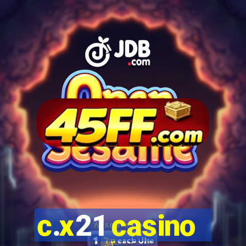 c.x21 casino